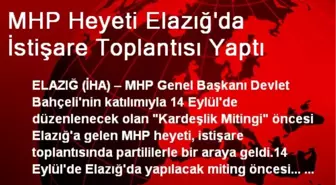 MHP Heyeti Elazığ'da İstişare Toplantısı Yaptı