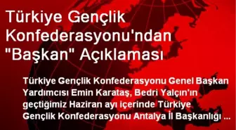 Türkiye Gençlik Konfederasyonu'ndan 'Başkan' Açıklaması