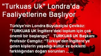 'Turkuas Uk' Londra'da Faaliyetlerine Başlıyor