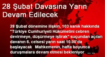 28 Şubat Davasına Yarın Devam Edilecek