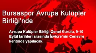 Bursaspor, Avrupa Kulüpler Birliği'nde Oy Kullanacak