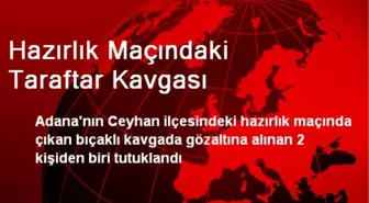 Hazırlık Maçındaki Taraftar Kavgası