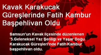 Kavak Karakucak Güreşlerinde Fatih Kambur Başpehlivan Oldu