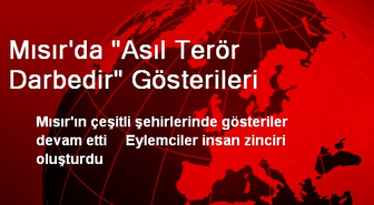 Mısır'da 'Asıl Terör Darbedir' Gösterileri