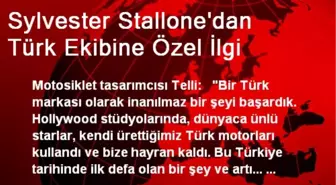 Sylvester Stallone'dan Türk Ekibine Özel İlgi