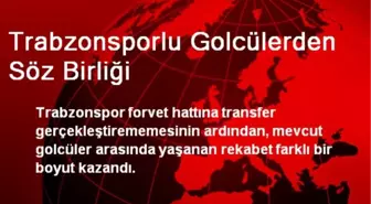 Trabzonsporlu Golcüler Taraftara Gol Sözü Verdi