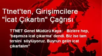 Ttnet'ten, Girişimcilere 'İcat Çıkartın' Çağrısı