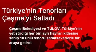 Türkiye'nin Tenorları Çeşme'yi Salladı