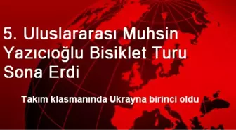 Uluslararası Muhsin Yazıcıoğlu Bisiklet Turu Sona Erdi