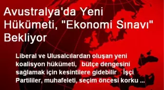 Avustralya'da Yeni Hükümeti, 'Ekonomi Sınavı' Bekliyor