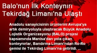 BALO'nun Konteynırları Tekirdağ Limanı'na Ulaştı