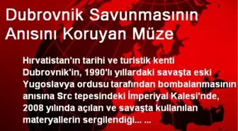 Dubrovnik Savunmasının Anısını Koruyan Müze