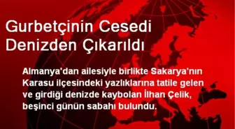 Gurbetçinin Cesedi Denizden Çıkarıldı