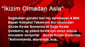 'İkizim Olmadan Asla'