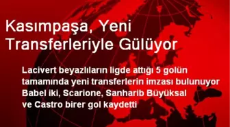 Kasımpaşa, Yeni Transferleriyle Gülüyor