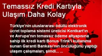 Temassız Kredi Kartıyla Ulaşım Daha Kolay