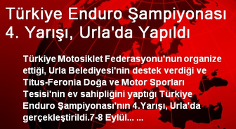 Türkiye Enduro Şampiyonası 4. Yarışı, Urla'da Yapıldı