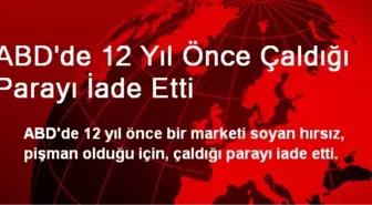 ABD'de 12 Yıl Önce Çaldığı Parayı İade Etti