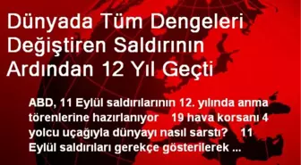 Dünyada Tüm Dengeleri Değiştiren Saldırının Ardından 12 Yıl Geçti