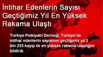 İntihar Edenlerin Sayısı Geçtiğimiz Yıl En Yüksek Rakama Ulaştı