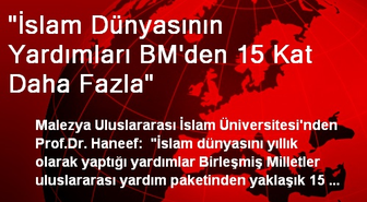 'İslam Dünyasının Yardımları BM'den 15 Kat Daha Fazla'