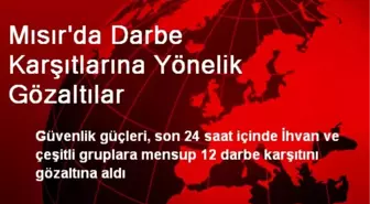 Mısır'da Darbe Karşıtlarına Yönelik Gözaltılar