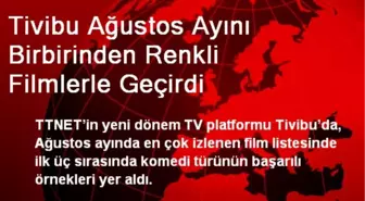 Tivibu Ağustos Ayını Birbirinden Renkli Filmlerle Geçirdi