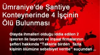 Ümraniye'de Şantiye Konteynerinde 4 İşçinin Ölü Bulunması