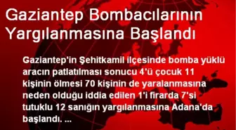 Gaziantep Bombacılarının Yargılanmasına Başlandı