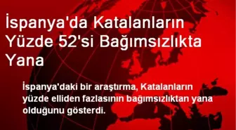 İspanya'da Katalanların Yüzde 52'si Bağımsızlıkta Yana