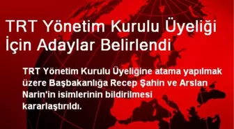 TRT Yönetim Kurulu Üyeliği İçin Adaylar Belirlendi