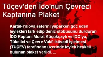 Tüçev'den İdo'nun Çevreci Kaptanına Plaket