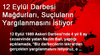 12 Eylül Darbesi Mağdurları, Suçluların Yargılanmasını İstiyor