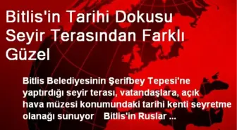 Bitlis'in Tarihi Dokusu Seyir Terasından Farklı Güzel