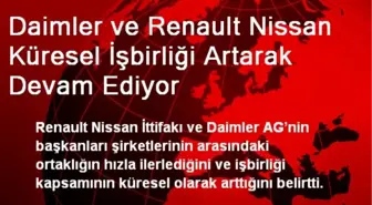 Daimler ve Renault Nissan Küresel İşbirliği Artarak Devam Ediyor