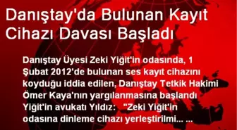 Danıştay'da Bulunan Kayıt Cihazı Davası Başladı