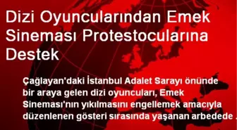 Dizi Oyuncularından Emek Sineması Protestocularına Destek