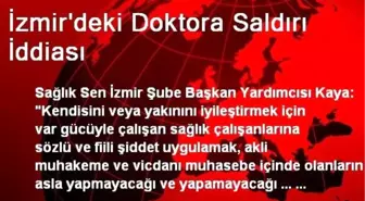 İzmir'deki Doktora Saldırı İddiası