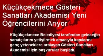 Küçükçekmece Gösteri Sanatları Akademisi Yeni Öğrencilerini Arıyor