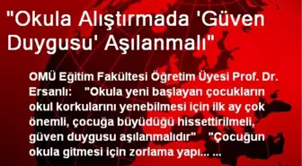 'Okula Alıştırmada 'Güven Duygusu' Aşılanmalı'