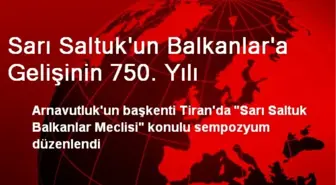 Sarı Saltuk'un Balkanlar'a Gelişinin 750. Yılı