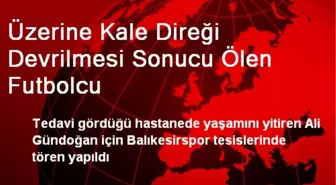 Üzerine Kale Direği Devrilmesi Sonucu Ölen Futbolcu