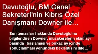 Davutoğlu, BM Genel Sekreteri'nin Kıbrıs Özel Danışmanı Downer ile Görüştü