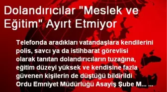 Dolandırıcılar 'Meslek ve Eğitim' Ayırt Etmiyor