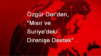 Özgür Der'den, 'Mısır ve Suriye'deki Direnişe Destek' Eylemi