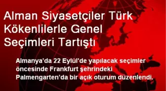 Alman Siyasetçiler Türk Kökenlilerle Genel Seçimleri Tartıştı