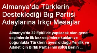 Almanya'da Türklerin Desteklediği Bıg Partisi Adaylarına Irkçı Mesajlar