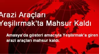 Arazi Araçları Yeşilırmak'ta Mahsur Kaldı