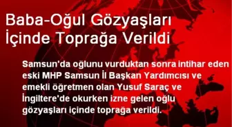 Baba-Oğul Gözyaşları İçinde Toprağa Verildi