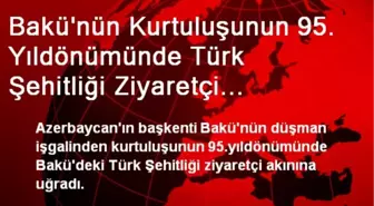 Bakü'nün Kurtuluşunun 95. Yıldönümünde Türk Şehitliği Ziyaretçi Akınına Uğradı